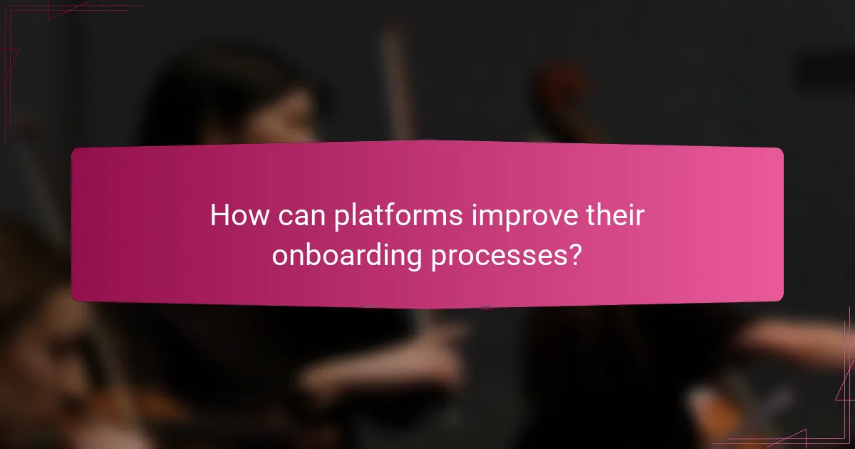How can platforms improve their onboarding processes?
