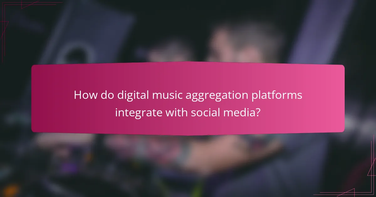 How do digital music aggregation platforms integrate with social media?