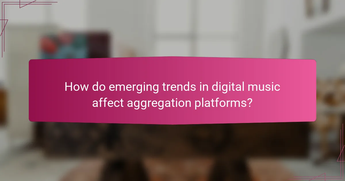 How do emerging trends in digital music affect aggregation platforms?