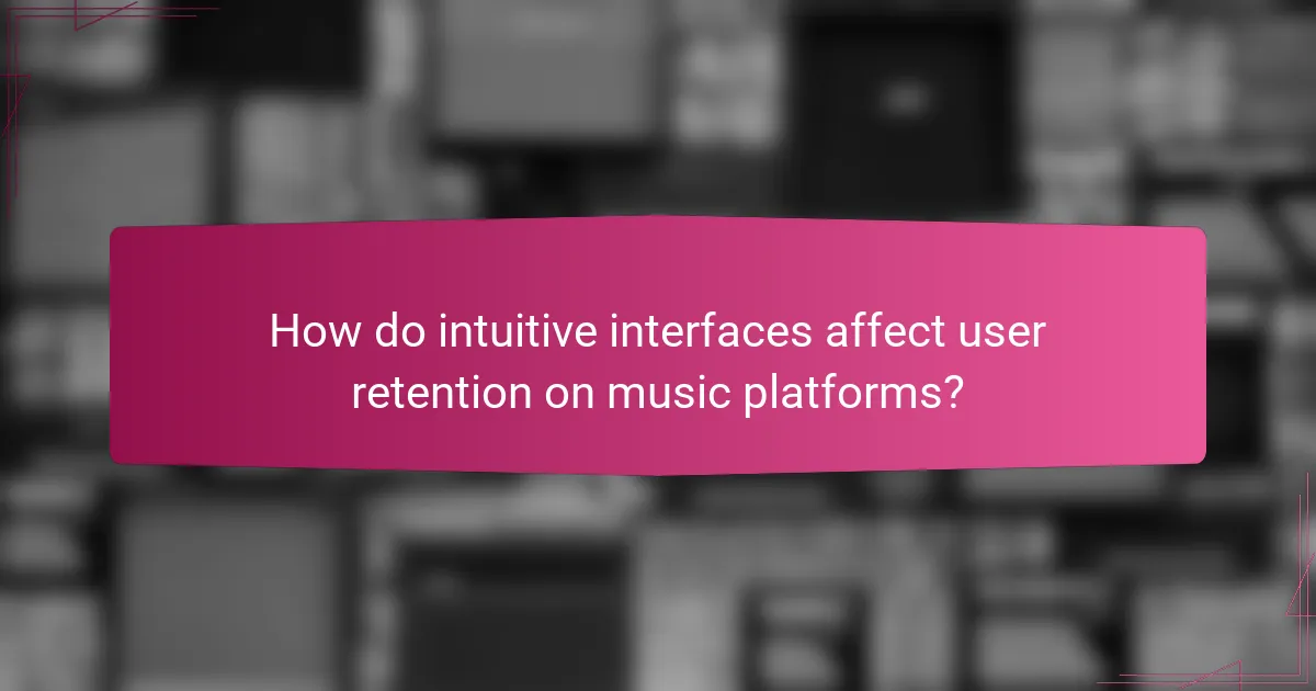 How do intuitive interfaces affect user retention on music platforms?