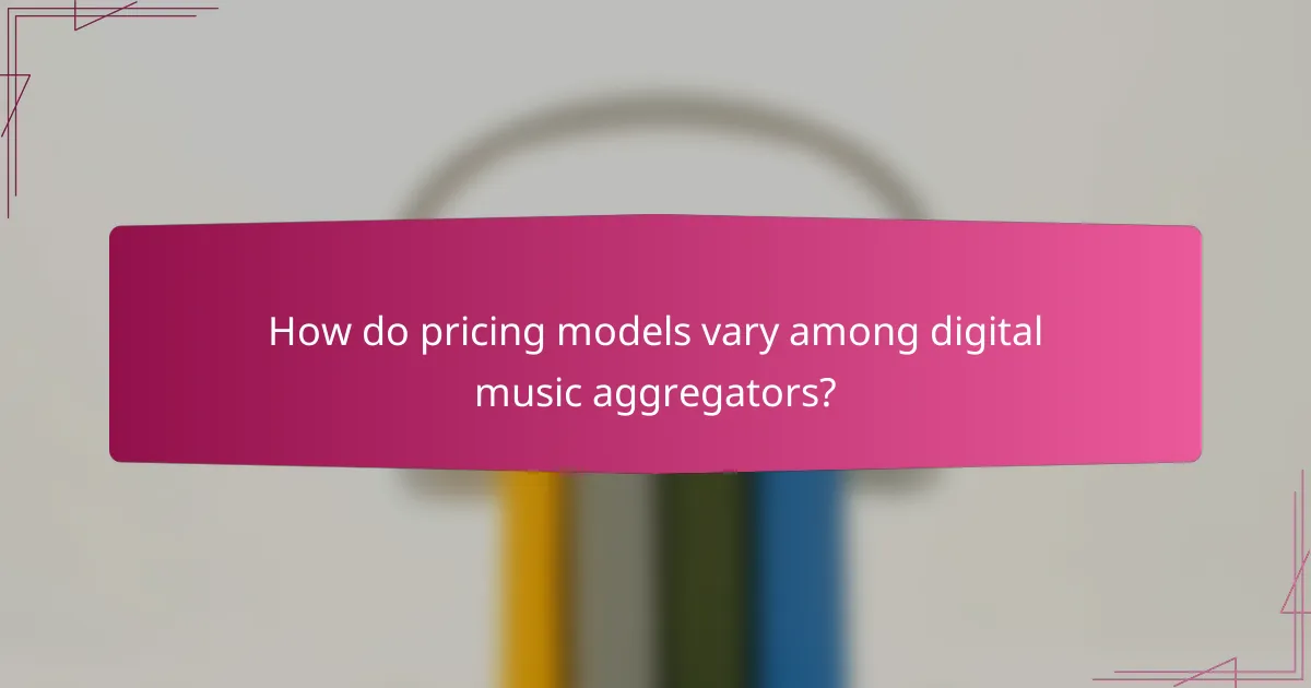 How do pricing models vary among digital music aggregators?