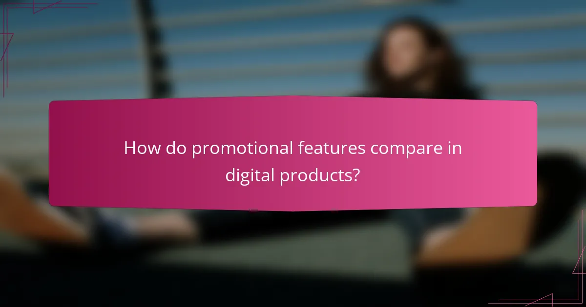 How do promotional features compare in digital products?
