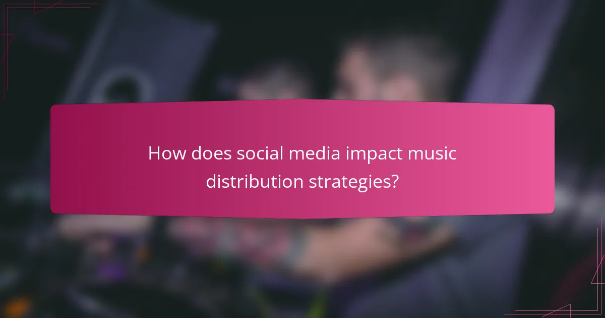 How does social media impact music distribution strategies?