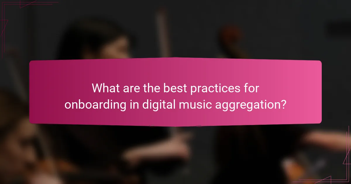 What are the best practices for onboarding in digital music aggregation?