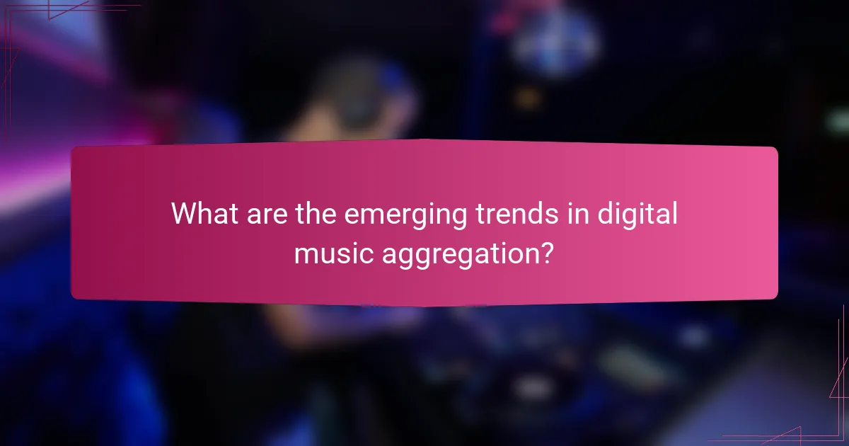 What are the emerging trends in digital music aggregation?
