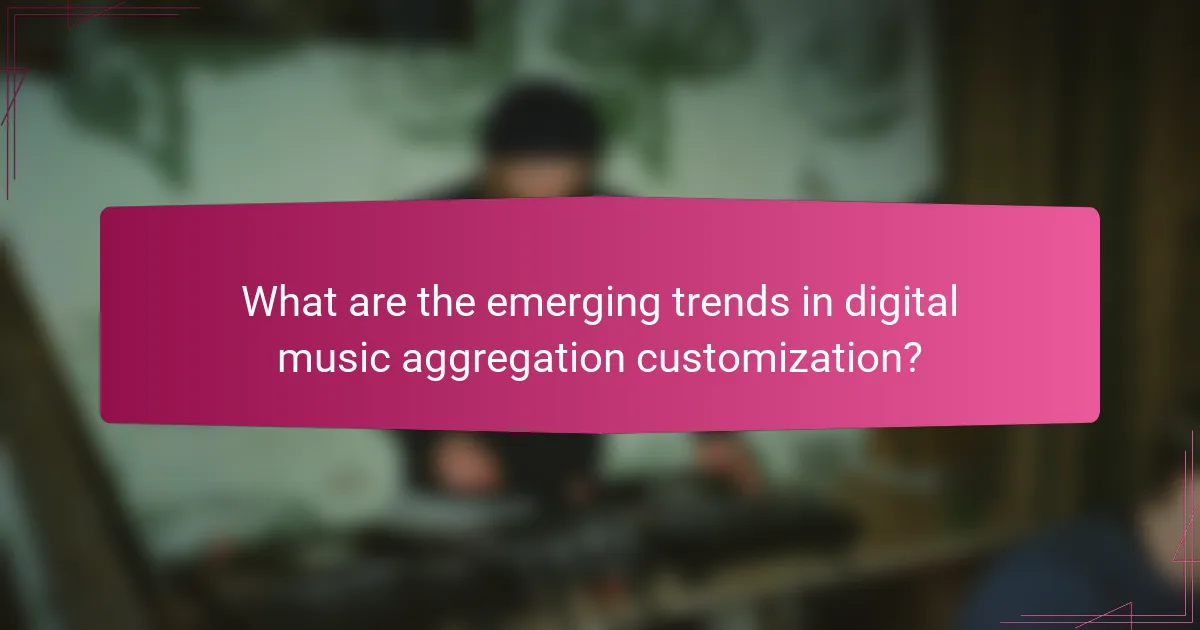 What are the emerging trends in digital music aggregation customization?