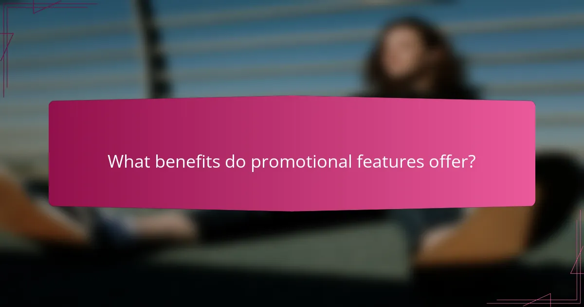 What benefits do promotional features offer?