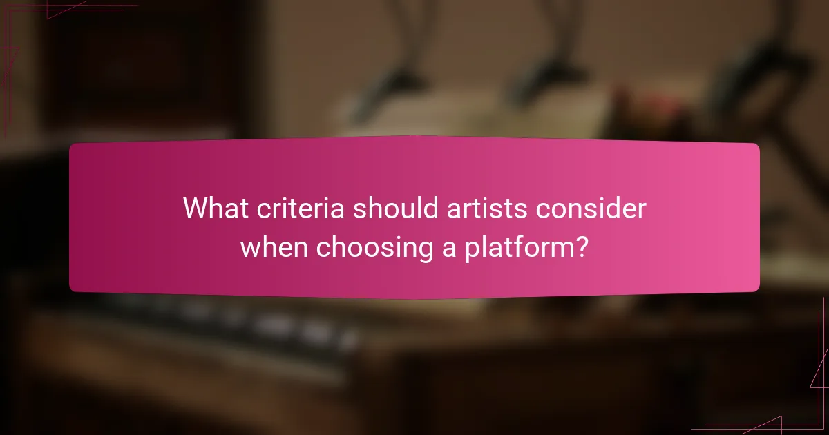 What criteria should artists consider when choosing a platform?