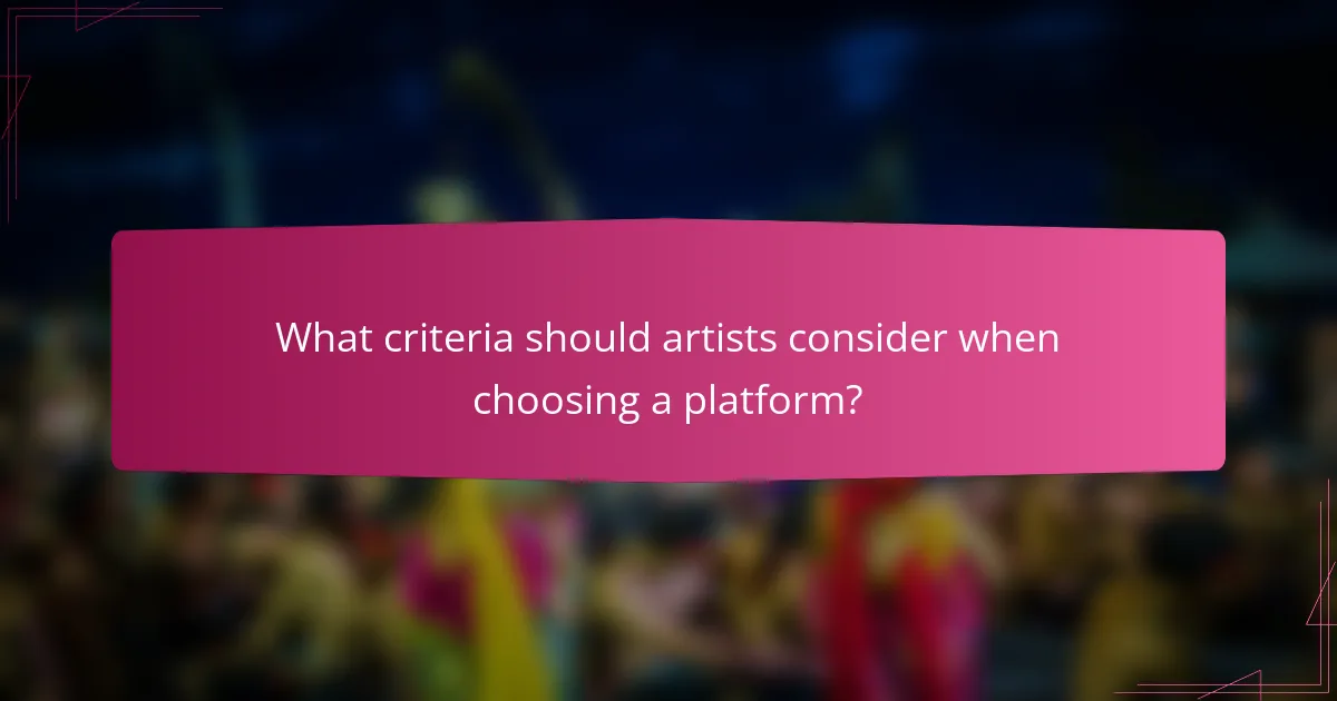 What criteria should artists consider when choosing a platform?