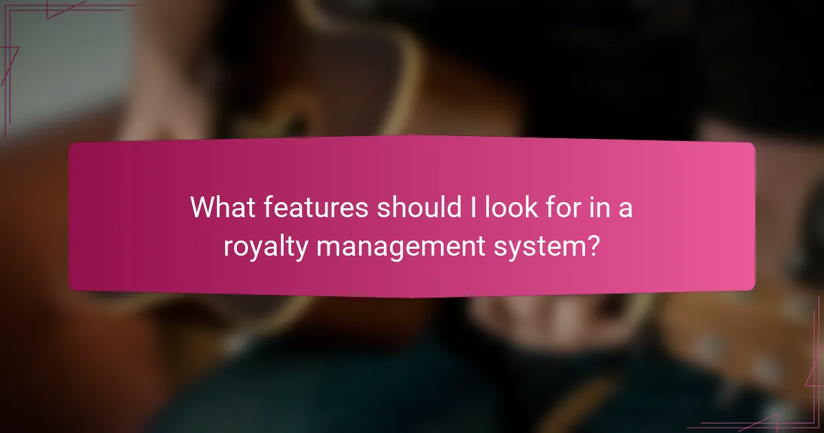What features should I look for in a royalty management system?
